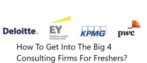 How To Get Into The Big 4 Consulting Firms For Freshers?