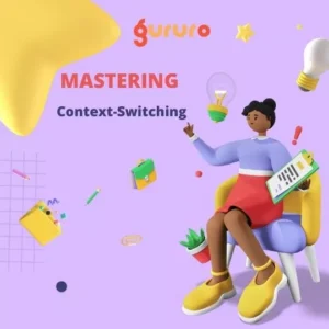 Mastering Context-Switching