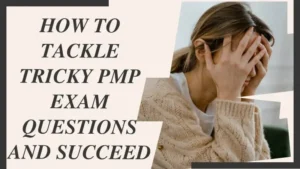 How To Tackle Tricky PMP Exam Questions And Succeed image