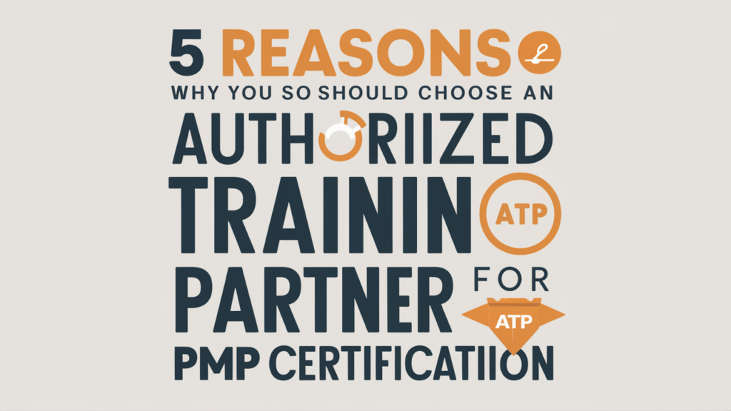 5 Reasons Why You Should Choose an Authorized Training Partner (ATP) for PMP Certification image